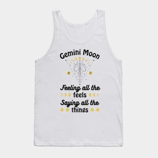 Funny Gemini Zodiac Sign - Gemini Moon, Feeling all the Feels, Saying all the things - White Tank Top